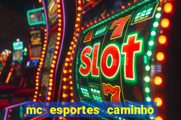 mc esportes caminho da sorte